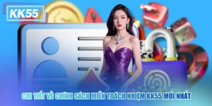 Chi Tiết Về Chính Sách Miễn Trách Nhiệm KK55 Mới Nhất 