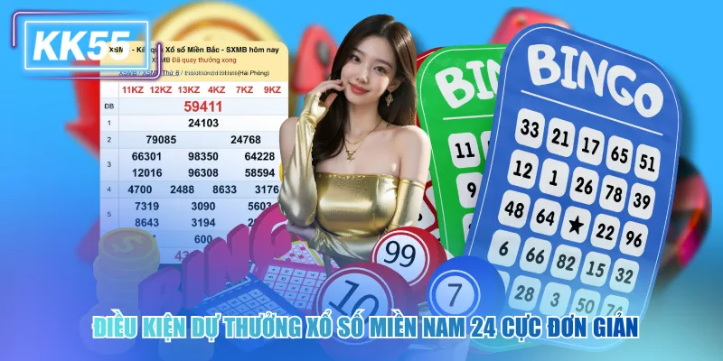 Điều kiện dự thưởng xổ số miền Nam 24 kk55 cực đơn giản