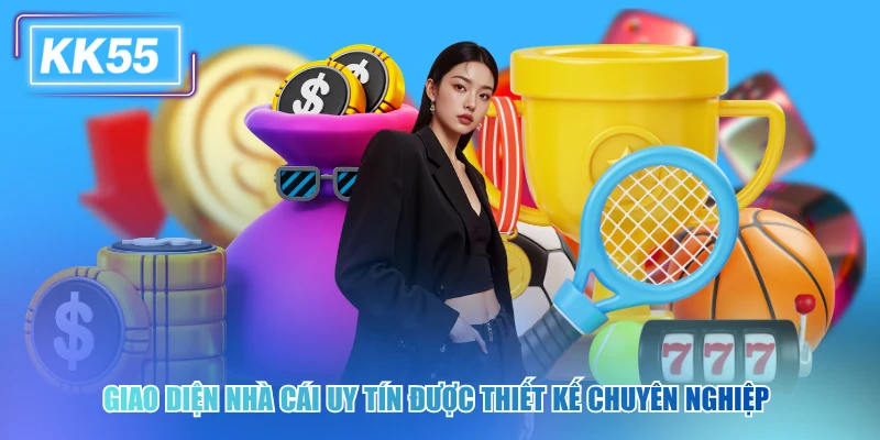 Giao diện nhà cái uy tín được thiết kế chuyên nghiệp 