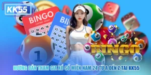 Hướng Dẫn Tham Gia Xổ Số Miền Nam 24 KK55 Từ A Đến Z