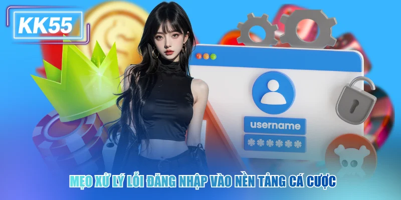 Mẹo xử lý lỗi đăng nhập kk55 vào nền tảng cá cược