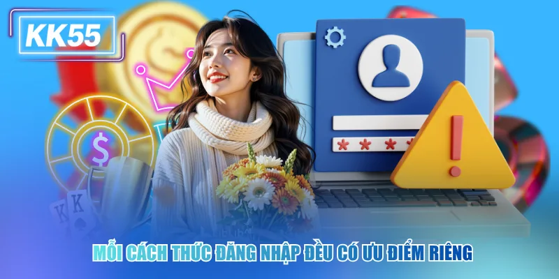 Mỗi cách thức đăng nhập kk55 đều có ưu điểm riêng