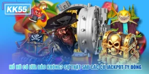 Nổ Hũ KK55 Có Lừa Đảo Không? Sự Thật Sau Các Cú Jackpot Tỷ Đồng