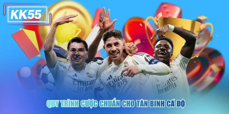 Quy trình cược chuẩn cho tân binh cá độ