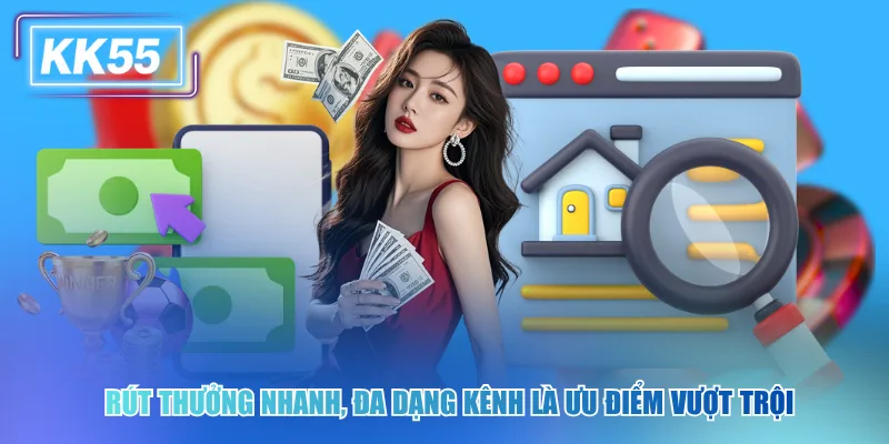 Rút thưởng nhanh, đa dạng kênh là ưu điểm vượt trội
