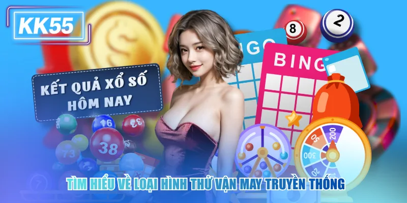 Tìm hiểu về loại hình thử vận may truyền thống